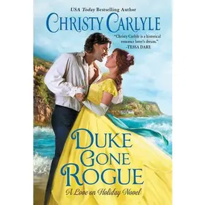 USED-Duke Gone Rogue: A Love on Holiday Novel by Carlyle, Christy (Mass Market Paperback)