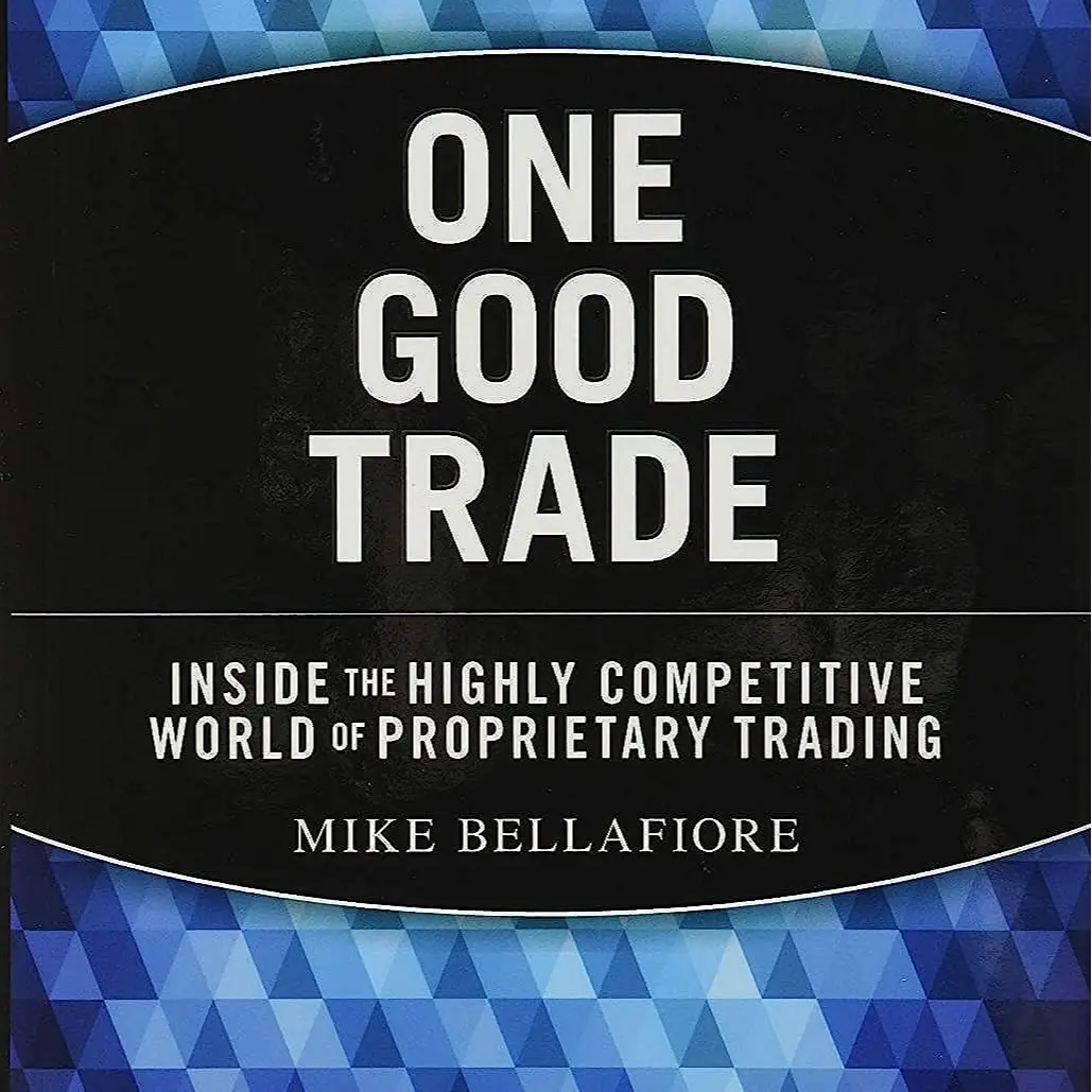 One Good Trade: Inside the Highly Competitive World of Proprietary Trading Hard Cover