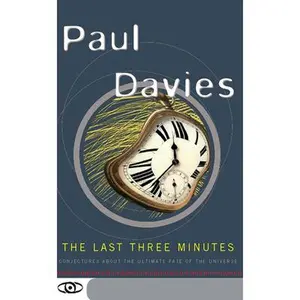 USED-The Last Three Minutes: Conjectures about the Ultimate Fate of the Universe by Davies, Paul (Paperback)