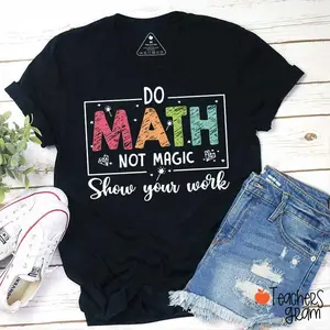 Funny Math Do Math Not Magic Teacher T-Shirt