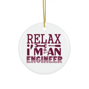 RELAX IM AN ENGINEER ORNAMENT, CHRISTMAS DECORATIONS, 3 INCHES CIRCLE ORNAMENT, CERAMIC ORNAMENT