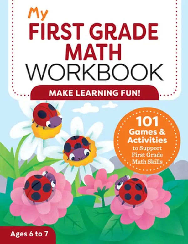 My First Grade Math Workbook: 101 Games & Activities to Support First Grade Math Skills -- Lena Attree, Paperback