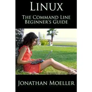 USED-The Linux Command Line Beginner's Guide by Moeller, Jonathan (Paperback)