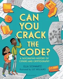 USED-Can You Crack the Code?: A Fascinating History of Ciphers and Cryptography by Schwartz, Ella (Hardcover)