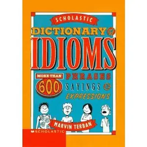 USED-Scholastic Dictionary of Idioms: More Than 600 Phrases, Sayings & Expressions by Terban, Marvin (1996) Paperback by marvin-terban (Paperback)