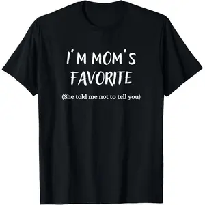 Funny Moms Son Daughter I'm Mom's Favorite T-Shirt