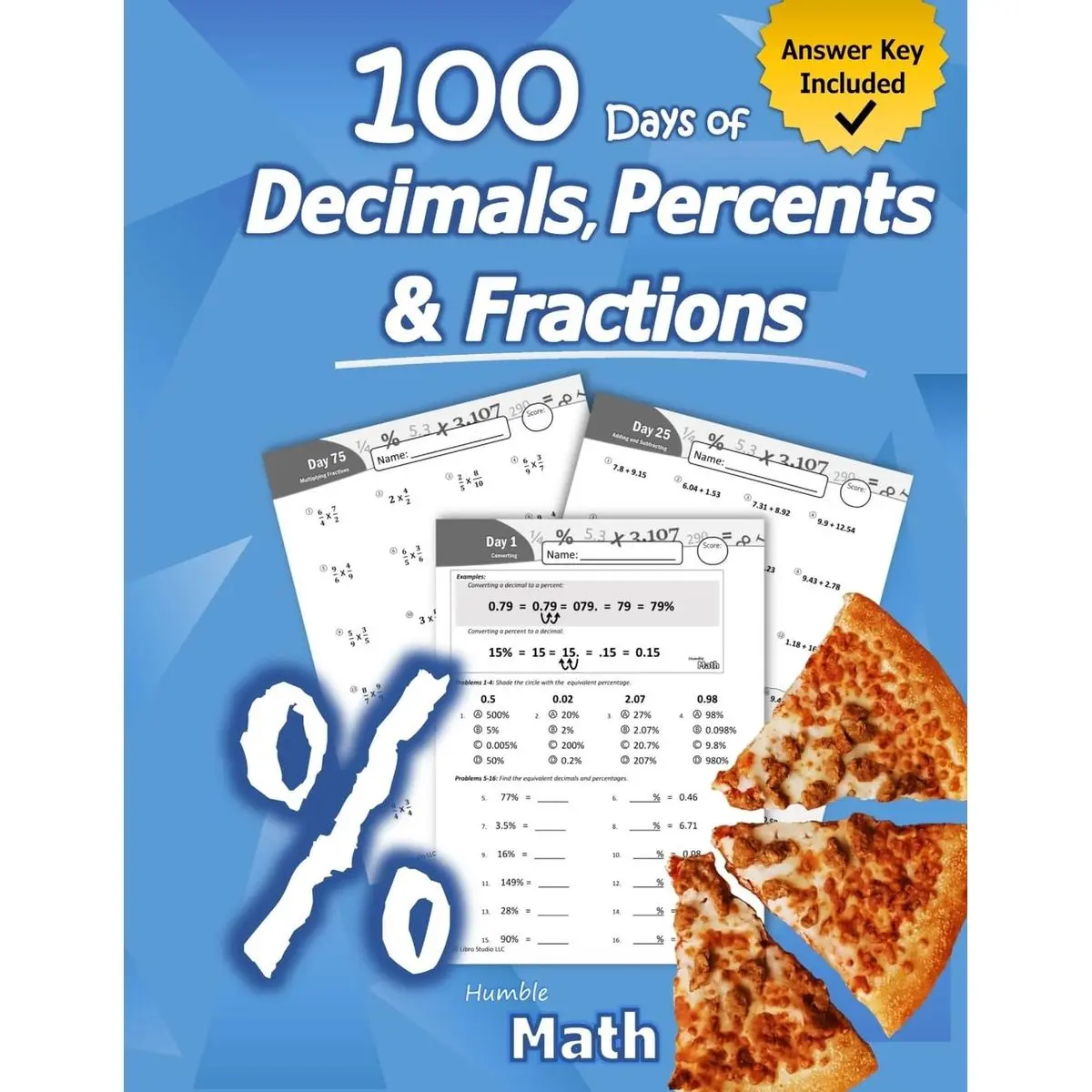 Humble Math - 100 Days of Decimals, Percents & Fractions: Advanced Practice Problems (Answer Key Included) - Converting Numbers - Adding, Subtracting, ... Fractions - Reducing Fractions - Math Drills Paperback – January 9, 2020