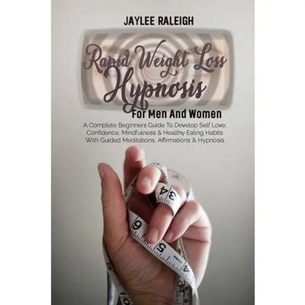USED-Rapid Weight Loss Hypnosis For Men And Women: A Complete Beginners Guide To Develop Self Love, Confidence, Mindfulness & Healthy Eating Habits With Gu by Raleigh, Jaylee (Paperback)