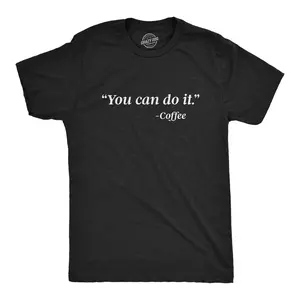 Mens You Can Do It Coffee T Shirt Funny Quote Motivational Coffee Lover Graphic Novelty Barista Tee Mens Funny T Shirts Cool Vintage Fashion T-Shirt Gift Classic Menswear Funny Coffee Short Sleeve Novelty Tees Black