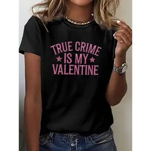 True Crime Is My Valentine Short Sleeve Cotton T-shirt Casual Summer and Spring Women's Apparel