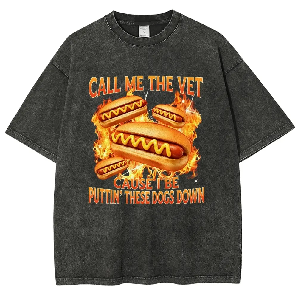 Call Me The Vet Cause I Be Puttin These Dogs Down Hot Dog Fire Graphic Vintage Washed Cotton Oversized T-Shirt, Funny Food Meme Fashion Comfort Outfit, Perfect Birthday Holiday Gift For Him Her Food Lover Friends Casual Street Tee