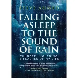 USED-Falling Asleep to the Sound of Rain: Thunder, Lightning, & Flashes Of My Life by Ahmed, Steve (Paperback)