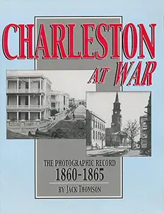 USED Book - Charleston At War The Photographic Record 1860-1865 by Jack Thomson (Paperback) - English