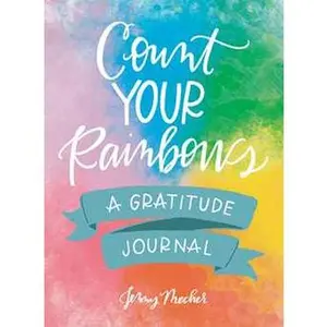 COUNT YOUR RAINBOWS: A GRATITUDE JOURNAL [Hardcover]