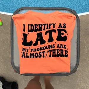 Always late pronoun tee or sweatshirt