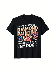 Diamond Painting Enthusiast T-Shirt, 100% Cotton Crew Neck Tee, Casual All-Season Knit Fabric Top with "I Just Want to Do Diamond Painting and Hang Out with My Dog" Print for Adults