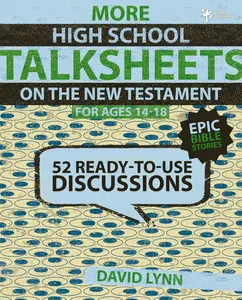 More High School TalkSheets on the New Testament, Epic Bible Stories: 52 Ready-to-Use Discussions (TalkSheets) by David Lynn [Paperback Book]