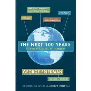 USED-The Next 100 Years: A Forecast for the 21st Century by George Friedman (Hardcover)