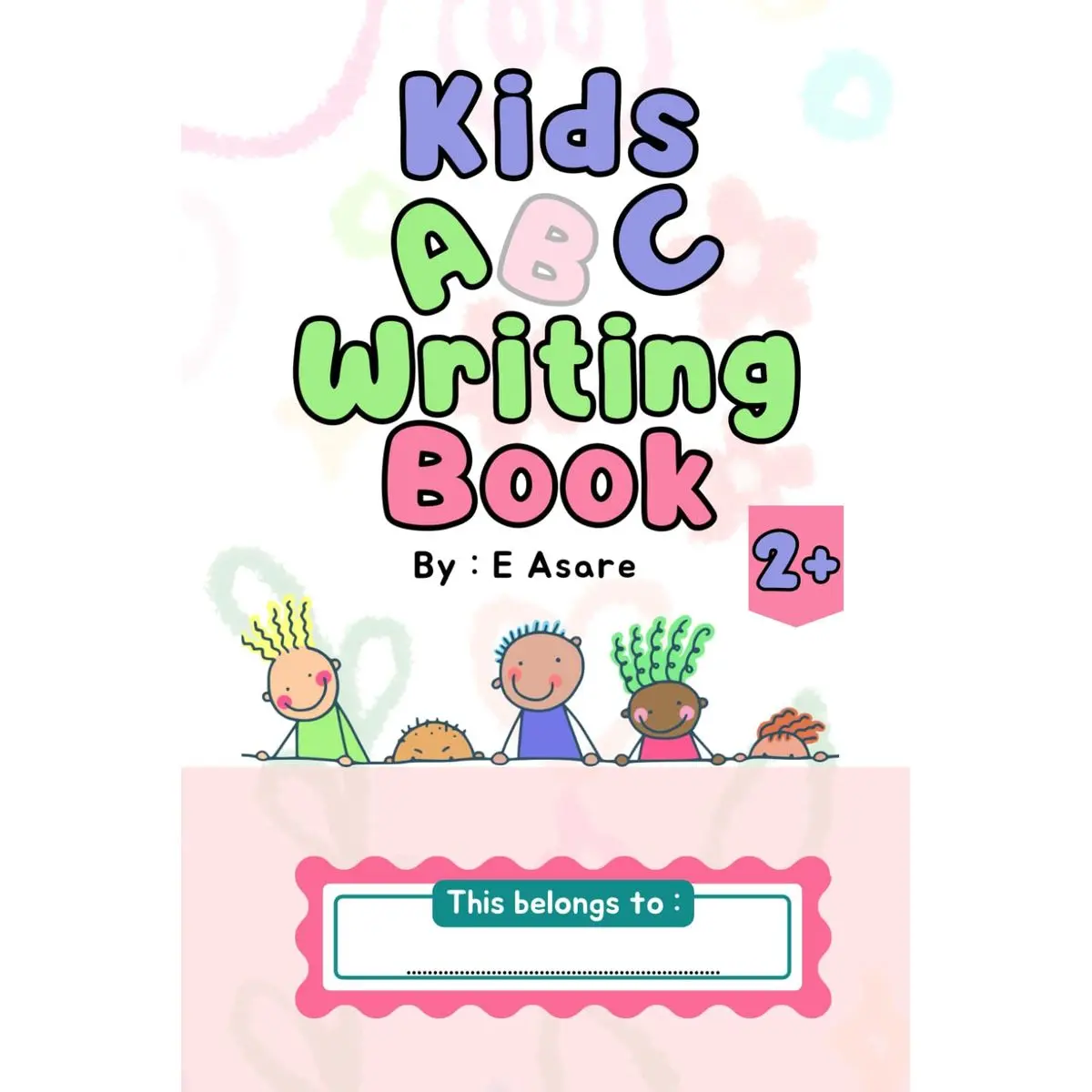 First Writing Book: ABC Handwriting Practice for Kids: Fun and Easy ...