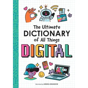 The Ultimate Dictionary of All Things Digital: A kid-friendly dictionary that includes the basics of computing and coding that will boost kids' problem solving, creativity, and critical thinking. Hardcover – October 24, 2022