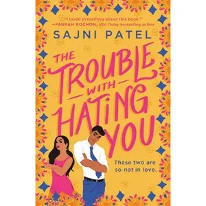 The Trouble with Hating You by Sajni Patel [Paperback Book]