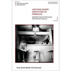 USED-Writing Queer Identities in Morocco: Abdellah Taïa and Moroccan Committed Literature by Christensen, Tina Dransfeldt (Hardcover)