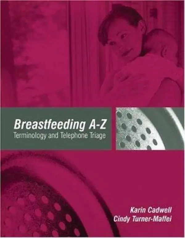 USED-Breastfeeding A-Z: Terminology and Telephone Triage by Karin Cadwell (Unknown)