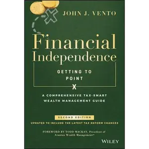 USED-Financial Independence (Getting to Point X): A Comprehensive Tax-Smart Wealth Management Guide by Vento, John J. (Hardcover)