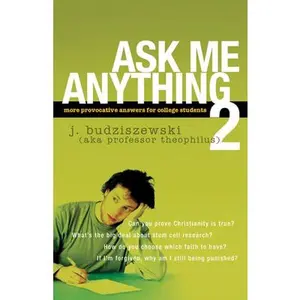 USED-Ask Me Anything 2: More Provocative Answers for College Students by Budziszewski, J. (Paperback)
