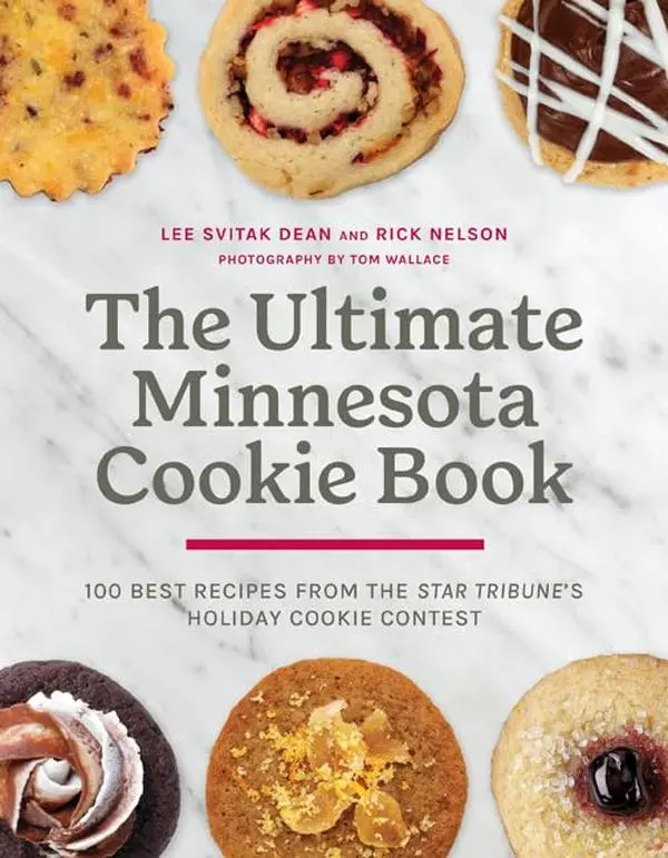 The Ultimate Minnesota Cookie Book: 100 Best Recipes from the Star Tribune's Holiday Cookie Contest -- Lee Svitak Dean - Hardcover