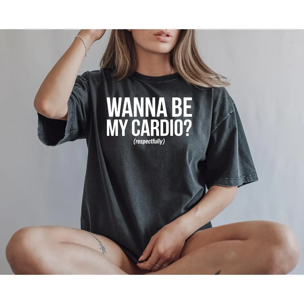 Funny Gym Shirt | Wanna Be My Cardio Respectfully Workout Tee Gift for Fitness Lover Sarcastic Gym Buddy | Mens Womens Apparel