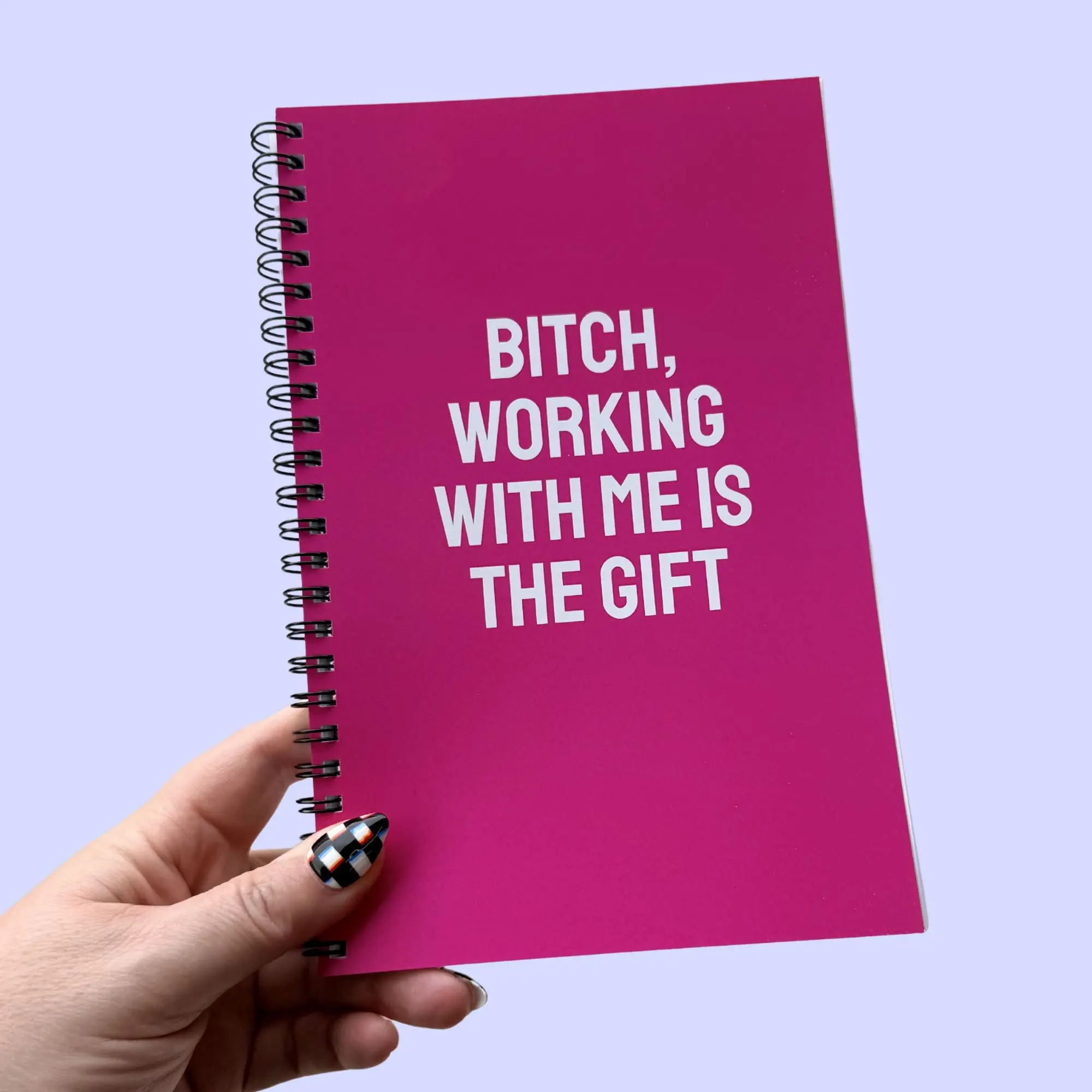 Bitch, Working With Me Is The Gift Notebook