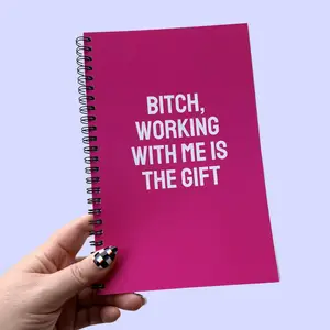 Bitch, Working With Me Is The Gift Notebook