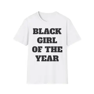 Black Girl of the year T-Shirt, African American Woman Tee, Empowerment Graphic Top, Melanin Gift Shirt, Black History Apparel, Funny