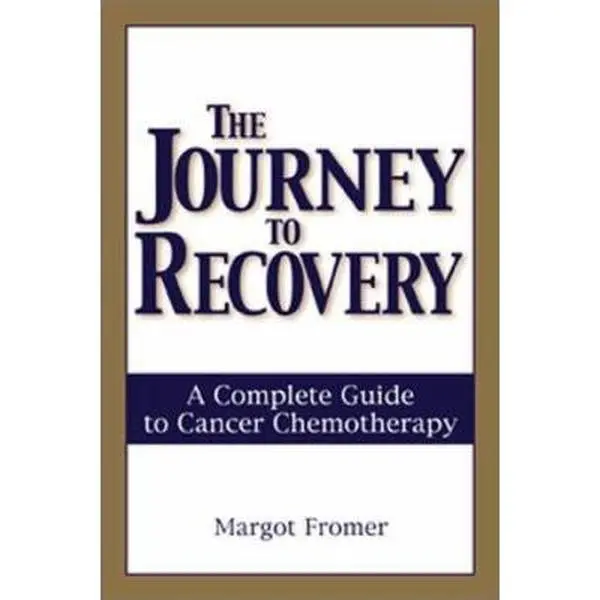 USED-The Journey to Recovery: A Complete Guide to Cancer Chemotherapy by Margot Joan Fromer (Paperback)