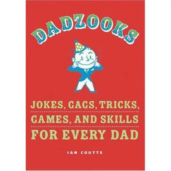 USED-Dadzooks: Jokes, Gags, Tricks, Games, and Skills for Every Dad by Ian Coutts (Paperback)