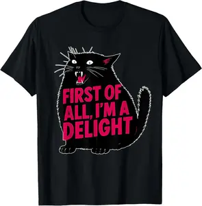 First of All I'm a Delight - Funny Roaring Black Cat T-Shirt, All Colors, Gift for Women Men, Made In USA, US Size S-6XL, 100% cotton, Classic Fit, Unisex T-Shirt