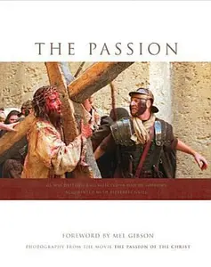 USED-The Passion: Photography from the Movie The Passion of the Christ by Mel Gibson (Hardcover)