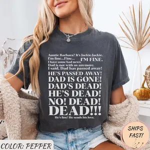 [ Sale Up To 40%] Comfort Colors Roseanne Aunt Jackie Dad Is Gone Dad's Dead Funny Retro TV Quote Sarcastic Humor T Shirt