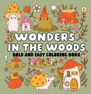 Wonders in the Woods Bold and Easy Coloring Book
