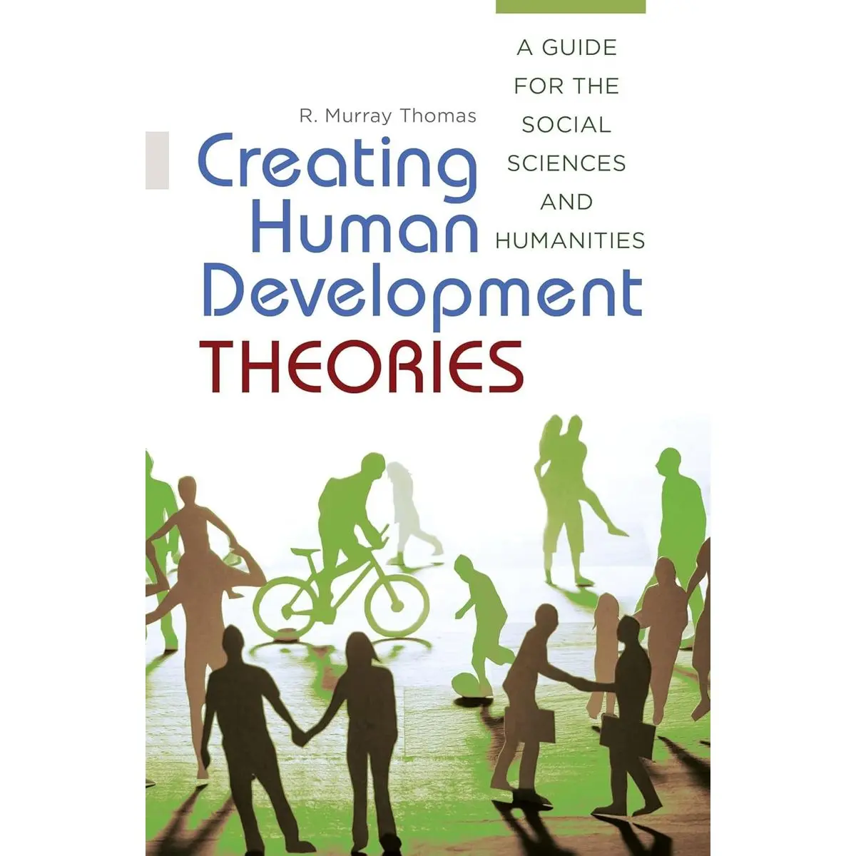 Creating Human Development Theories: A Guide for the Social Sciences ...