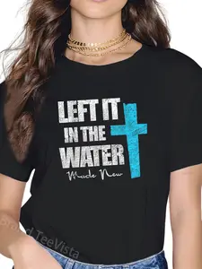 100% Cotton Left In The Water Christian Baptism New Baptized Jesus T-Shirt