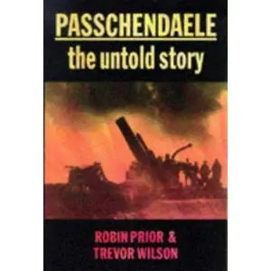USED-Passchendaele: The Untold Story by Prof. Robin Prior (Paperback)