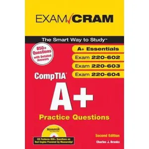USED-Exam Cram CompTIA A+: Practice Questions: Essentials, Exams 220-602, 220-603, 220-604 by Charles J. Brooks (Paperback)