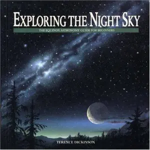 USED-Exploring the Night Sky: The Equinox Astronomy Guide for Beginners by Terence Dickinson (Unknown)