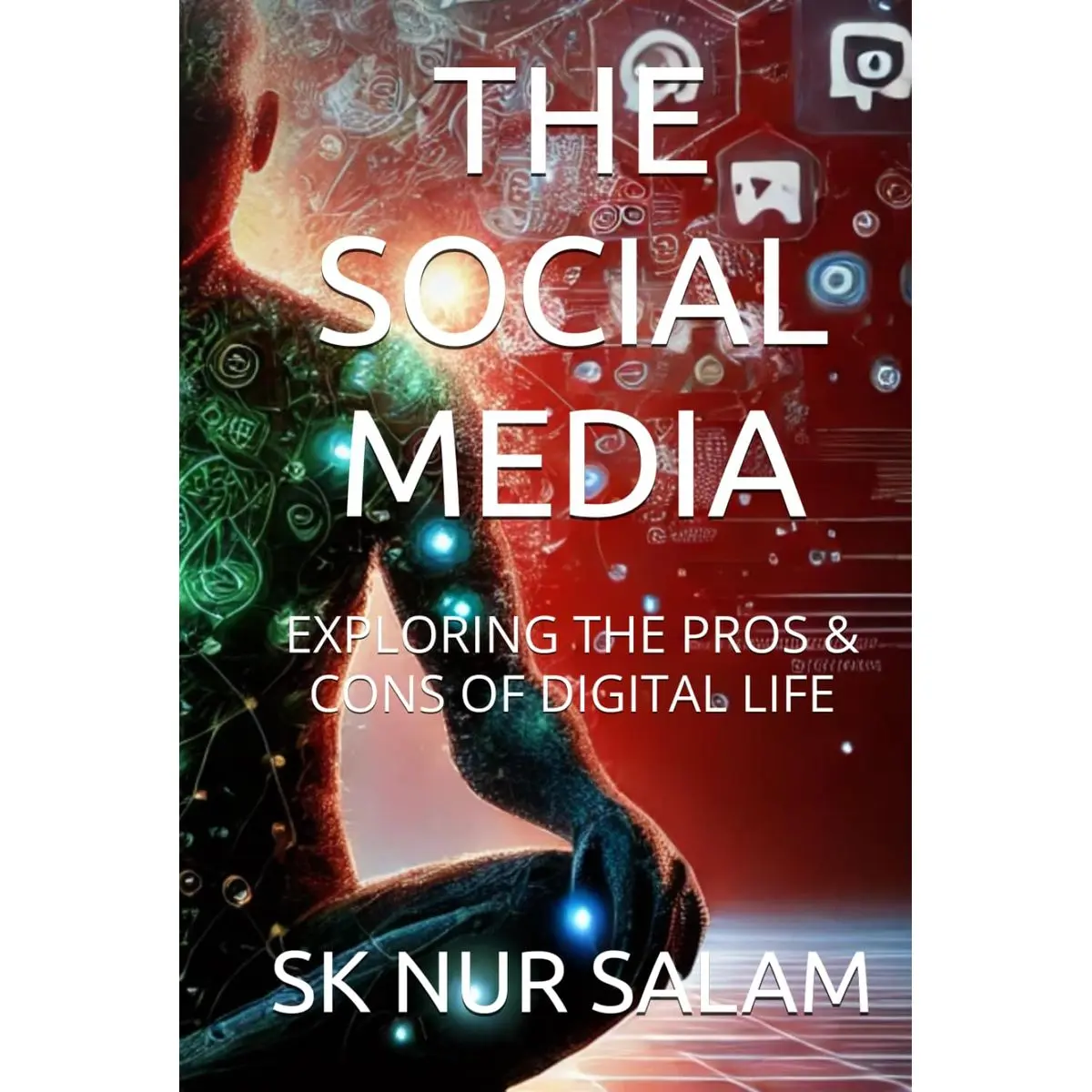 THE SOCIAL MEDIA: EXPLORING THE PROS & CONS OF DIGITAL LIFE Hardcover – January 4, 2025