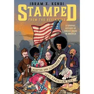 Stamped from the Beginning: A Graphic History of Racist Ideas in America -- Ibram X. Kendi, Paperback