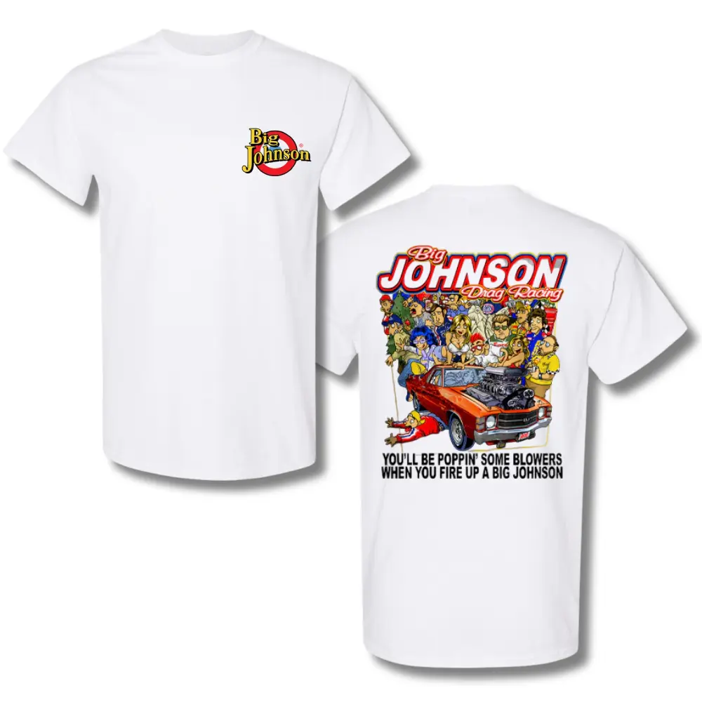 Big Johnson 'Drag Racing' T-Shirt – Graphic Tee Featuring Hot Rod Car, Cartoon Artwork, and Bold Funny Slogan, Perfect for Racing Fans and Humor Lovers, 2 Sides.