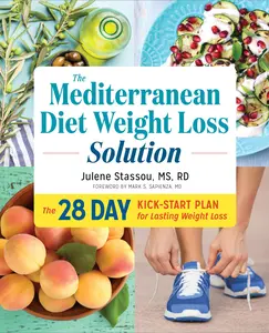 The Mediterranean Diet Weight Loss Solution: The 28-Day Kickstart Plan for Lasting Weight Loss -- Julene Stassou - Paperback