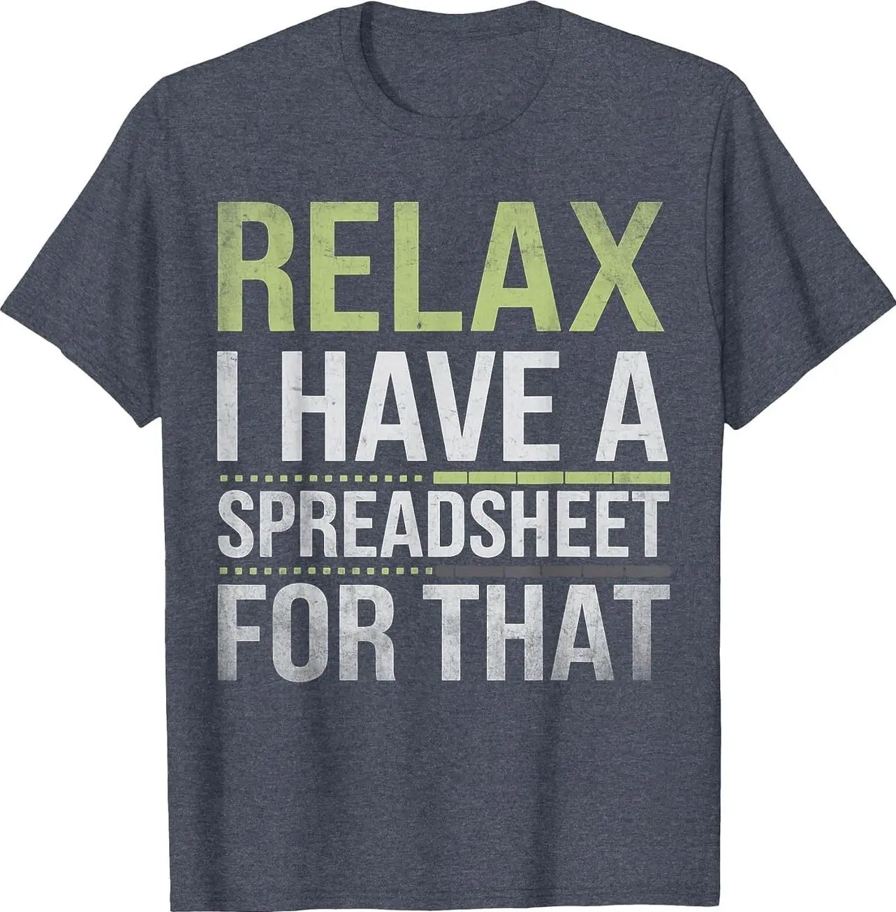 Relax I Have a Spreadsheet for that Humor Accountant Quote T-Shirt D90